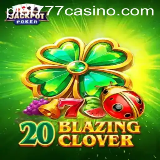 The Thrilling World of 20BlazingClover at PLOT777 CASINO