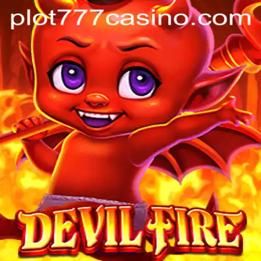 The Enchanting World of DevilFire and the Allure of PLOT777 Casino