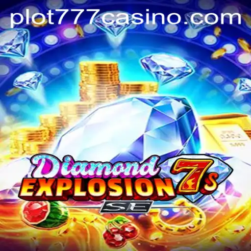 Exploring the Thrills of DiamondExplosion7sSE: A PLOT777 CASINO Game