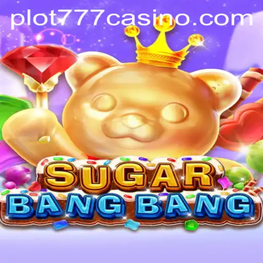Discovering the Thrills of SUGARBANGBANG and PLOT777 CASINO