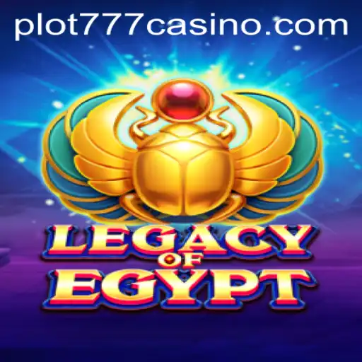 Exploring the Excitement: LegacyOfEgypt at PLOT777 CASINO