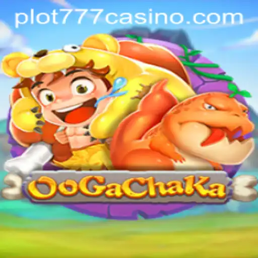OoGaChaKa: Unveiling the Exciting World of PLOT777 CASINO